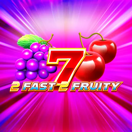 2 Fast 2 Fruity