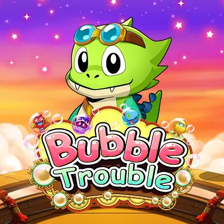 Bubble Trouble